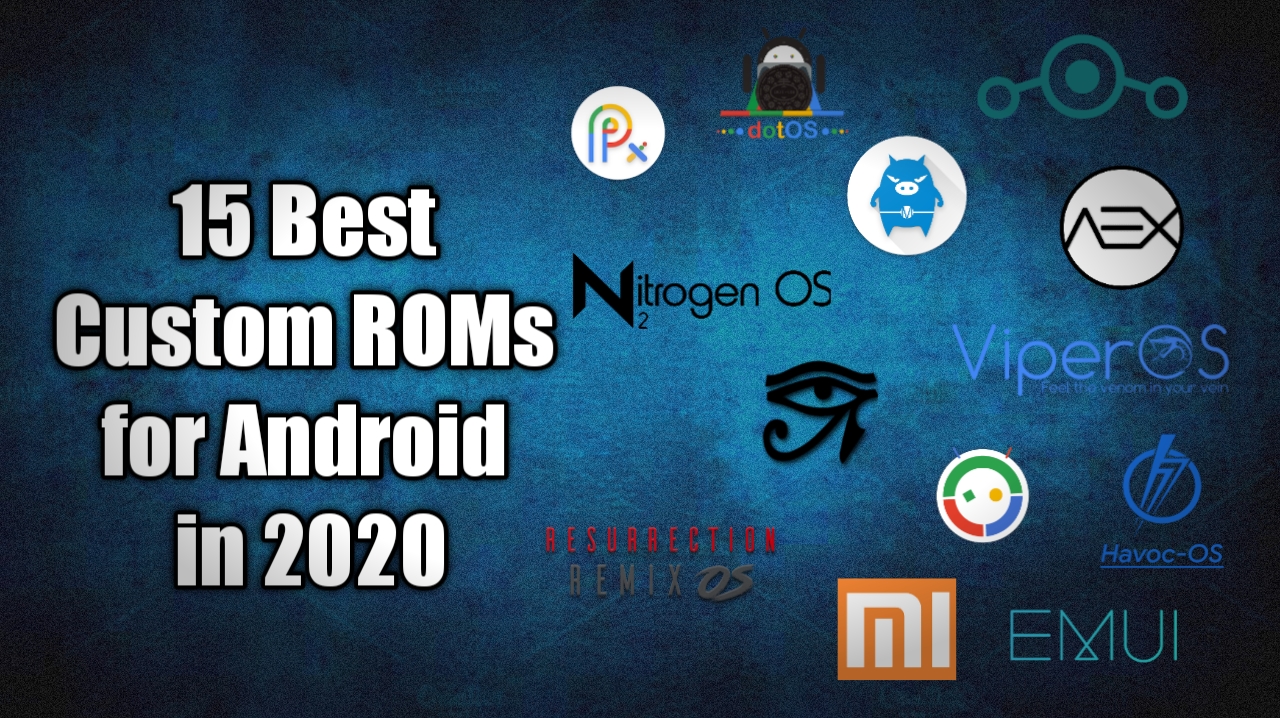 15 Best Custom ROMs for Android in 2020 - RomsX
