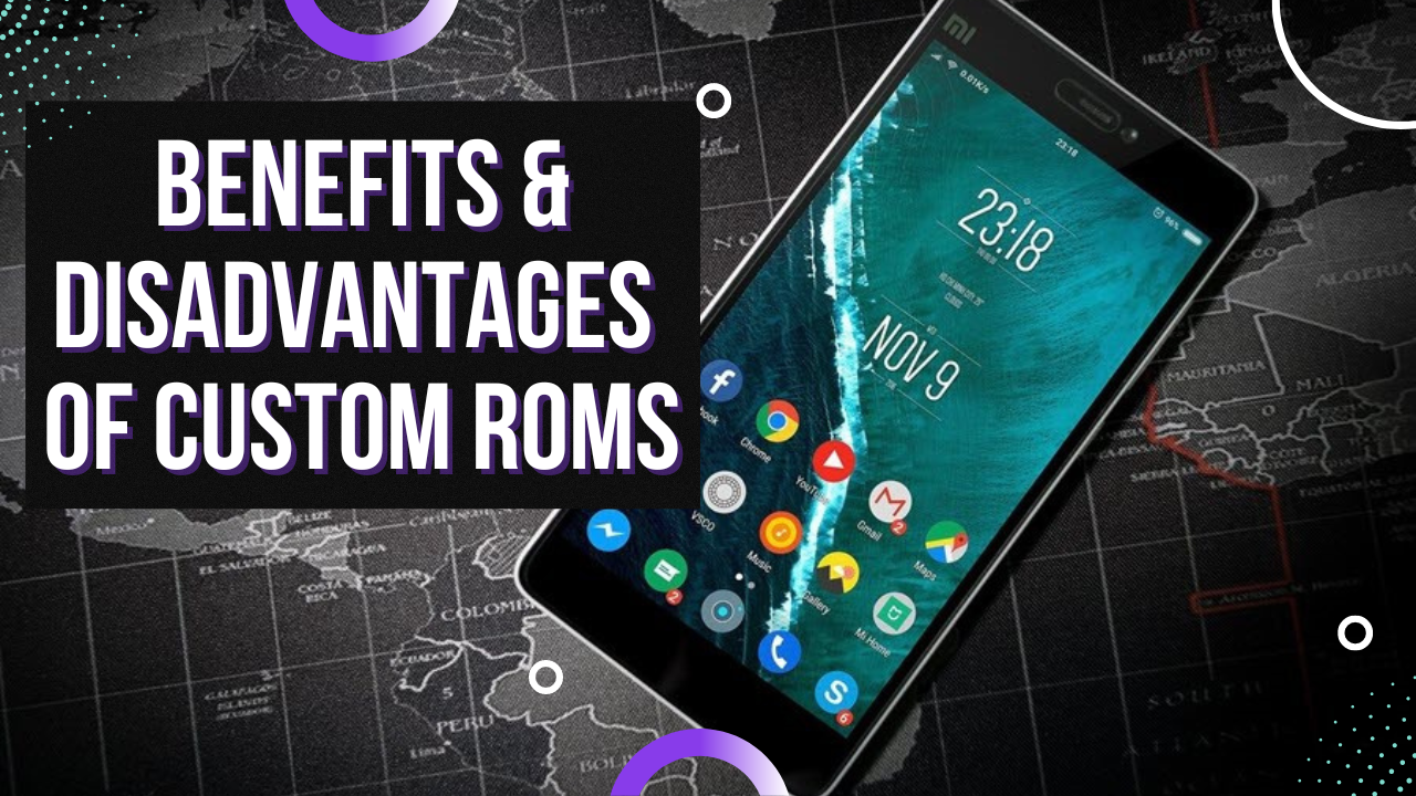 Benefits & Drawbacks of Installing Custom ROM on Android